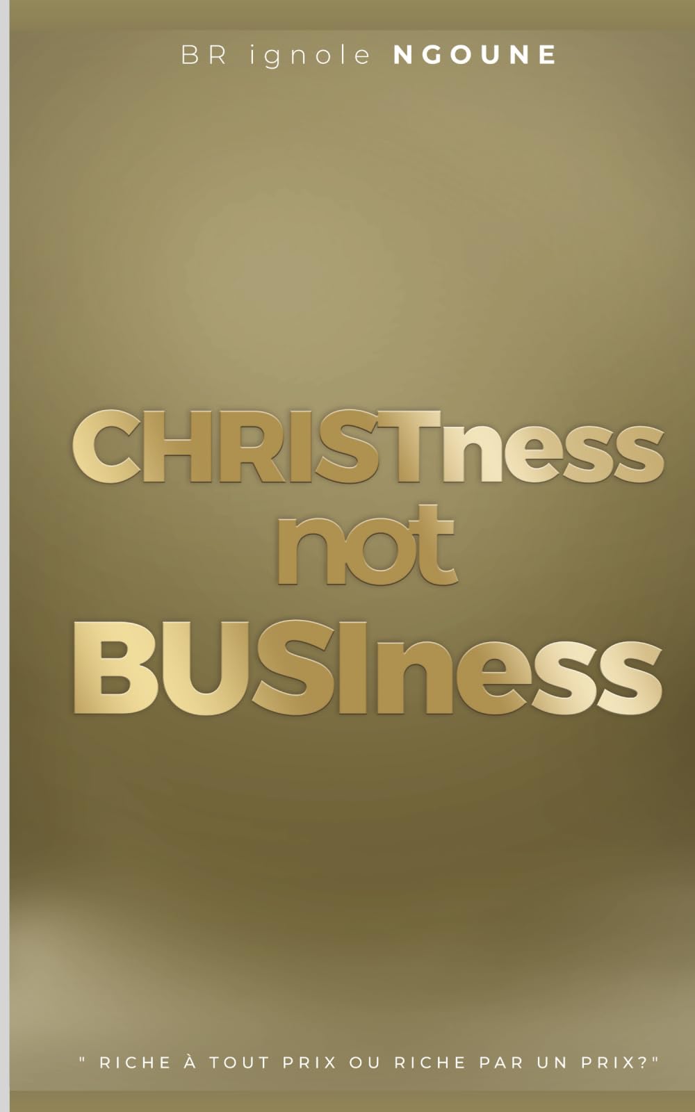 CHRISTness not BUSIness: Riche à tout prix ou riche par un prix?