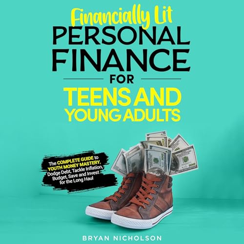 Financially Lit Personal Finance for Teens and Young Adults by Bryan Nicholson episode artwork