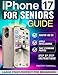 iPhone 17 Seniors Guide: Conquer Confusing Menus, Tiny Icons & Scary Updates with Step-by-Step iOS 26 Lessons- Large Print, Easy Fixes for Everyday Frustrations, Even If Youre Not Tech-Savvy