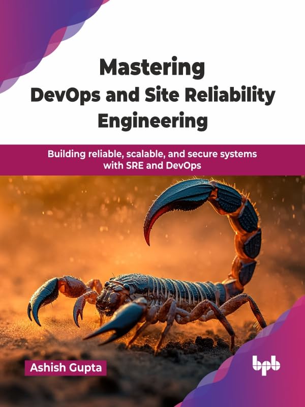 Mastering DevOps and Site Reliability Engineering: Building reliable, scalable, and secure systems with SRE and DevOps (English Edition)      1st Edition, Kindle Edition