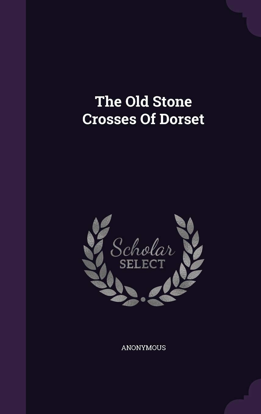 The Old Stone Crosses Of Dorset