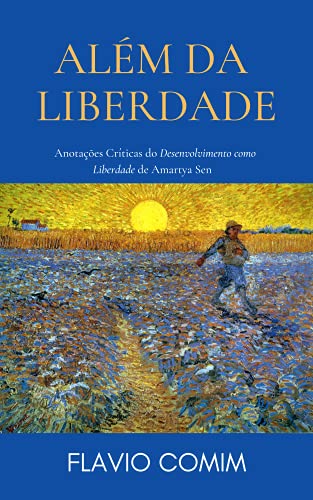 ALÉM DA LIBERDADE: Anotações Críticas do Desenvolvimento como Liberdade de Amartya Sen