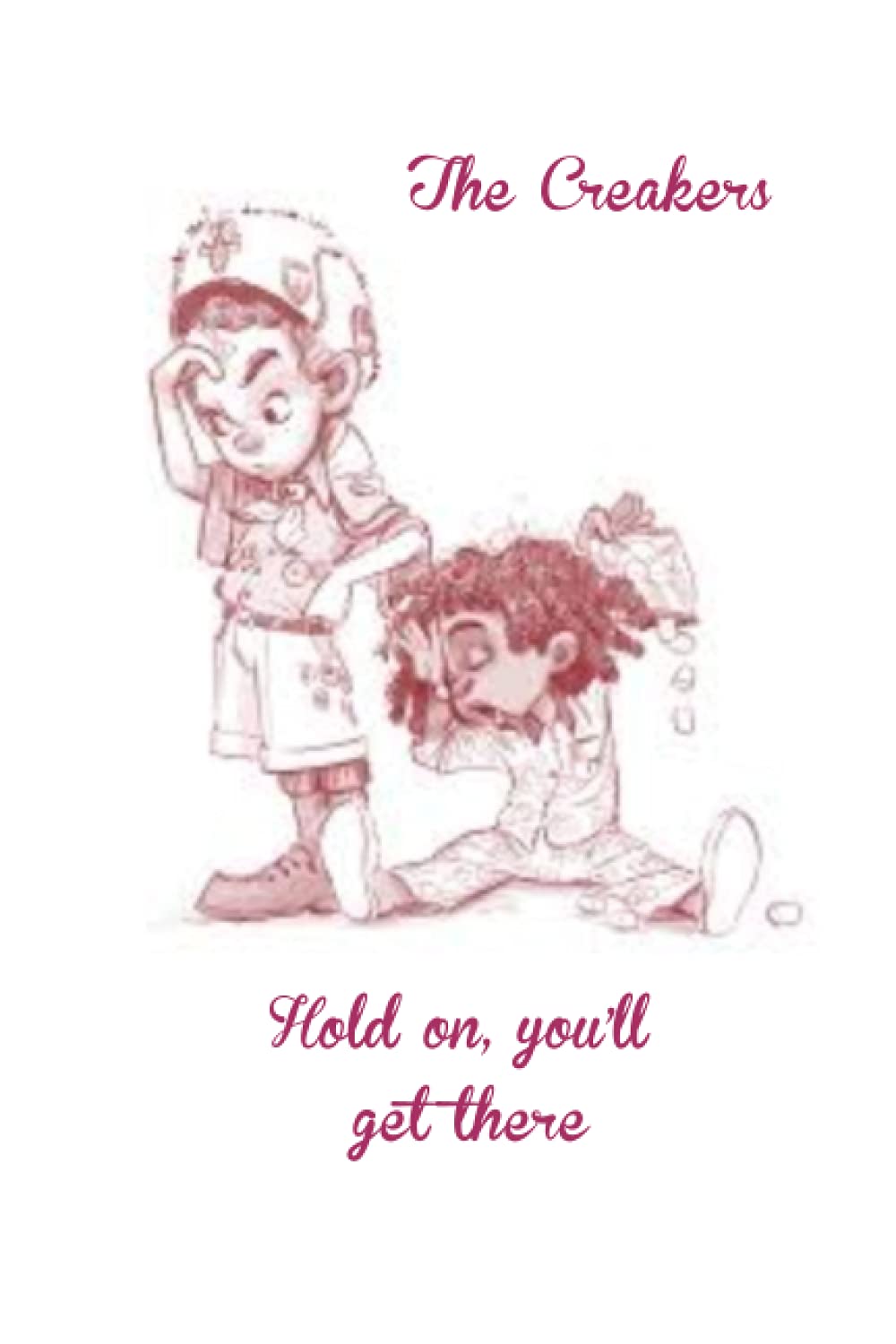 The Creakers , you'll get there