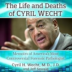The Life and Deaths of Cyril Wecht Audiolibro Por Cyril H. Wecht MD JD, Jeff Sewald arte de portada