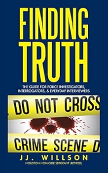 Paperback Finding Truth: The Guide for Police Investigators, Interrogators, & Everyday Interviewers Book