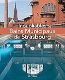  Inoubliables Bains Municipaux de Strasbourg