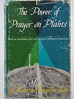 THE POWER OF PRAYER ON PLANTS Based on Astonishing Facts and Extensive Lbaoratory Experiments B000NZ9U1W Book Cover