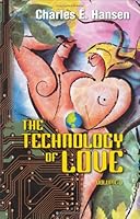 The Technology of Love, Vol. 1 0976165805 Book Cover