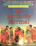 It's Perfectly Normal: Changing Bodies, Growing Up, Sex, and Sexual Health (The Family Library)