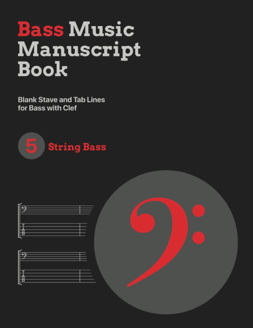 Bass Music Manuscript Book: Blank Stave and Tab Lines for Bass with Clef: For Five String Bass