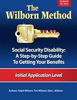 The Wilborn Method, Social Security Disability: A Step-by-Step Guide to Getting Your Benefits: Initial Application Level 1496189035 Book Cover