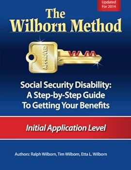 Paperback The Wilborn Method, Social Security Disability: A Step-by-Step Guide to Getting Your Benefits: Initial Application Level Book