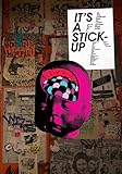It's a Stick-Up: 20 Real Wheat Paste-Ups from the World's Greatest Street Artists