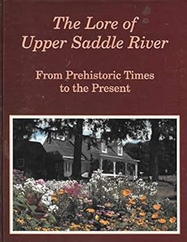 Hardcover The lore of Upper Saddle River, from prehistoric times to the present Book