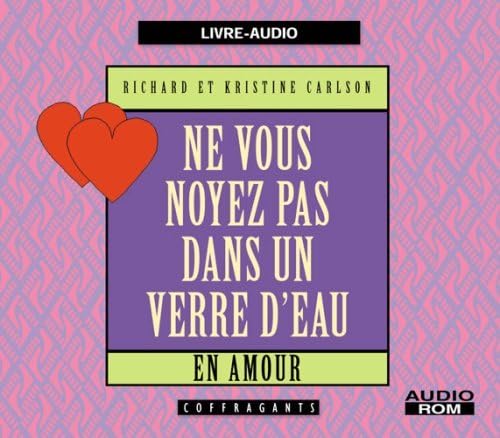 NE VOUS NOYEZ PAS DANS UN VERRE D'EAU EN AMOUR CARLSON