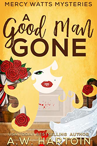 A Good Man Gone (Mercy Watts Mysteries Book 1)