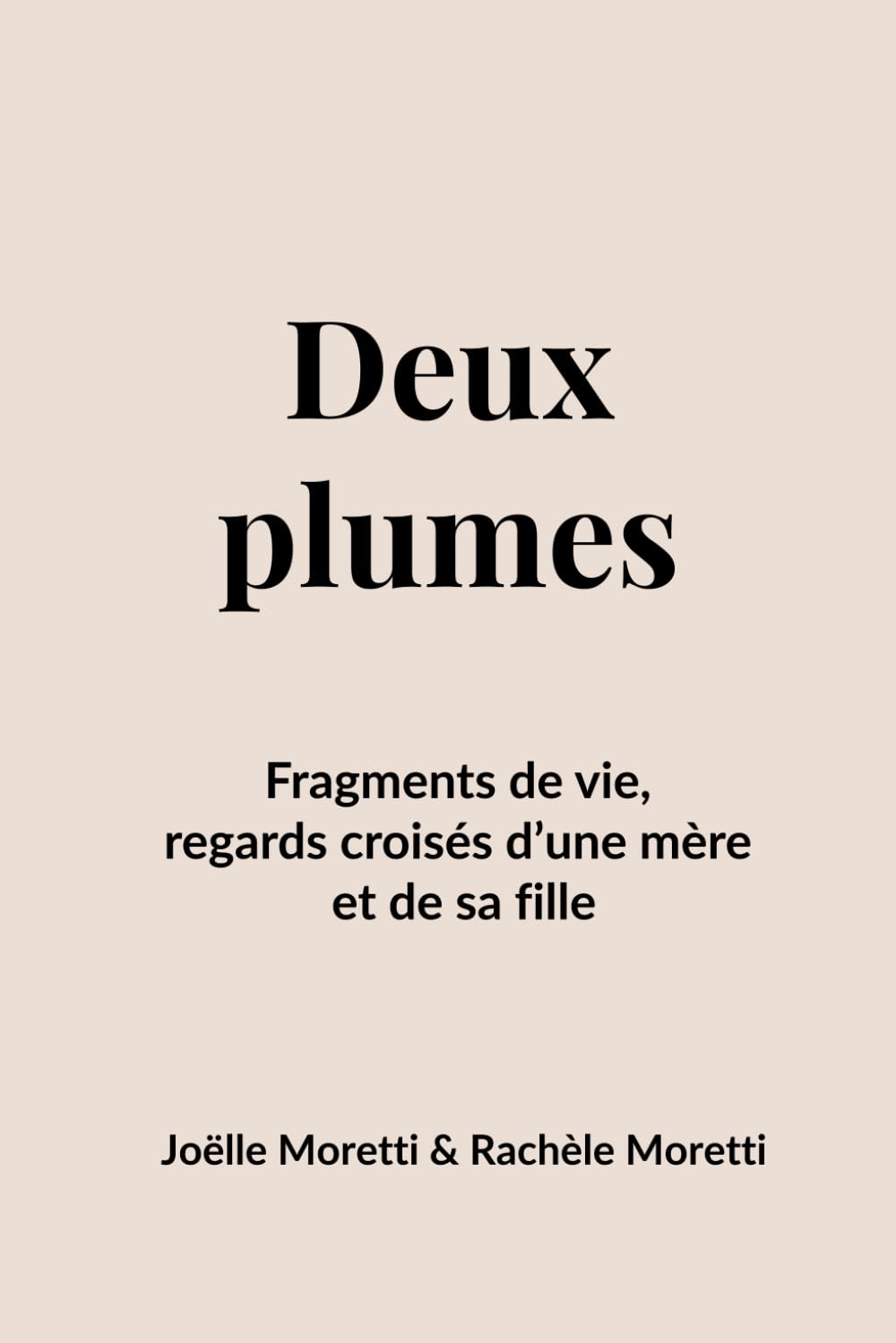 Deux plumes: Fragments de vie, regards croisés d’une mère et de sa fille
