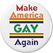 Make America GAY Again 1.25â€ Pinback Button Pin