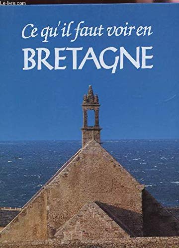 Ce qu'il faut voir en Bretagne (Ce qu'il faut voir)