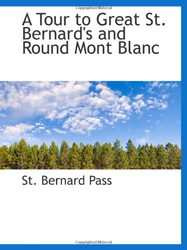 A Tour to Great St. Bernard's and Round Mont Blanc : Amazon.in: Books