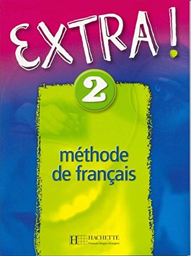 Extra ! 2 - Livre de l'élève: Extra ! 2 - Livre de l'élève Extra ! 2 - Livre de l'élève: Extra ! 2 - Livre de l'élève