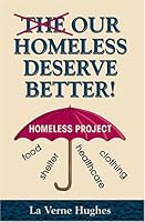 Our Homeless Deserve Better!: A Plea to All Caring Communities, Because All Homeless Persons Are Somebody's Relative 0974300500 Book Cover