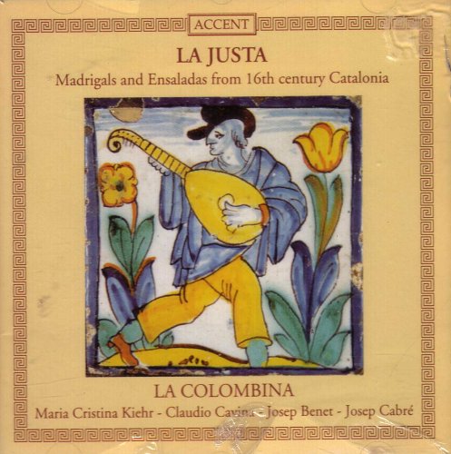 La Justa - Madrigals and Ensaladas from 16th century Catalonia (UK Import)