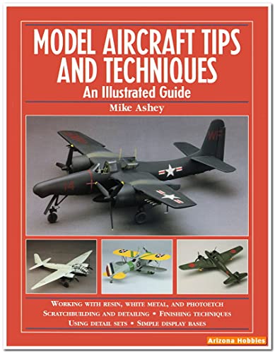Model Aircraft Tips and Techniques: An Illustrated Guide