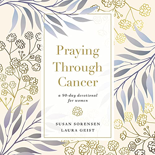 Praying Through Cancer by Susan Sorensen, Laura Geist episode artwork