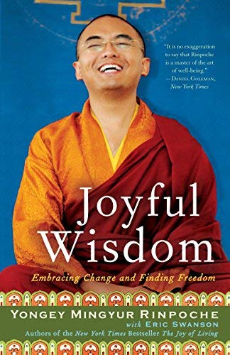 Joyful Wisdom Embracing Change and Finding Freedom by Mingyur Rinpoche, Yongey, Swanson, Eric [3 Rivers,2010] (Paperback)
