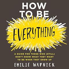 How to Be Everything Audiolibro Por Emilie Wapnick arte de portada