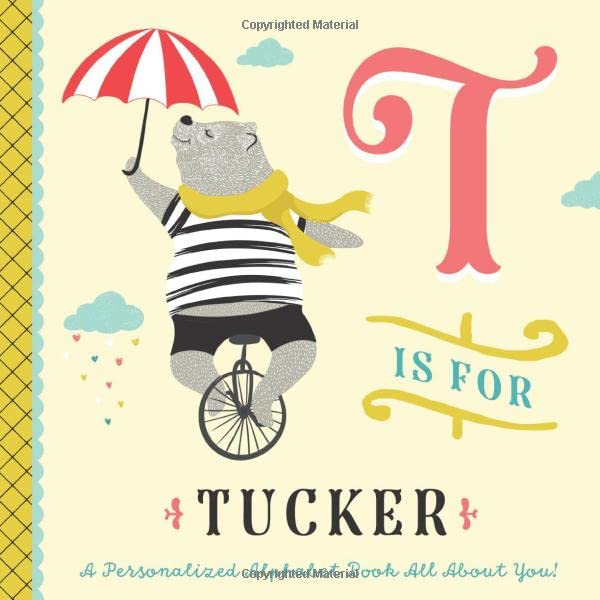 T is for Tucker: A Personalized Alphabet Book All About You! (Personalized Children's Book)