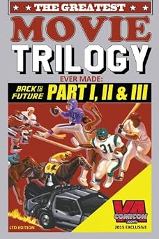The Greatest Movie Trilogy Ever Made Back to the Future Part 1, 2 & 3