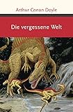  Die vergessene Welt. Roman (Große Klassiker zum kleinen Preis, Band 218)