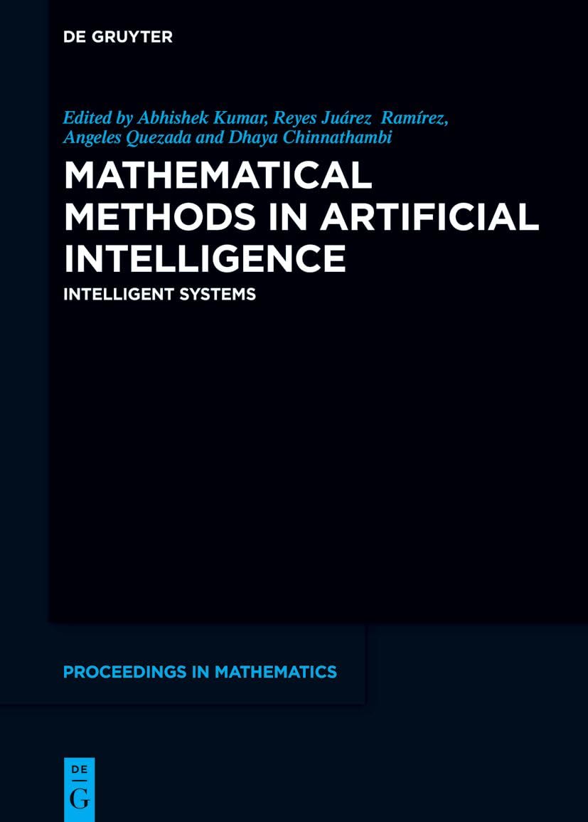 Mathematical Methods in Artificial Intelligence: Intelligent Systems (De Gruyter Proceedings in Mathematics)
