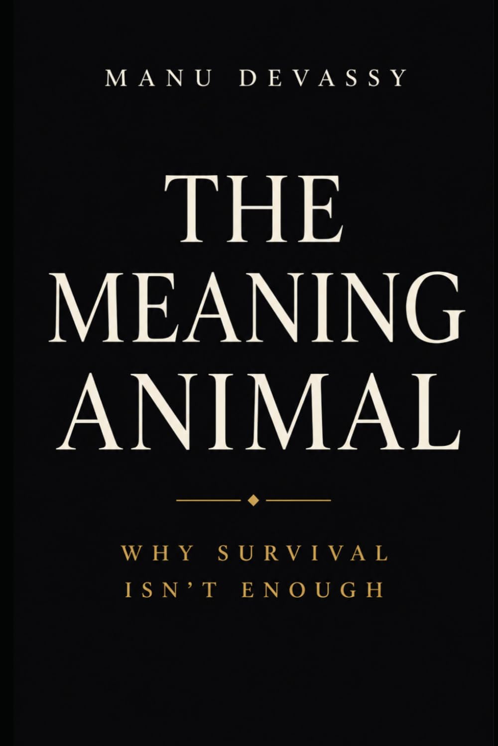 The Meaning Animal: Why Survival Isn’t Enough