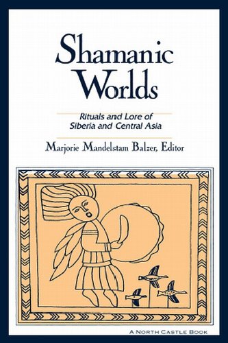 Shamanic Worlds: Rituals and Lore of Siberia and Central Asia