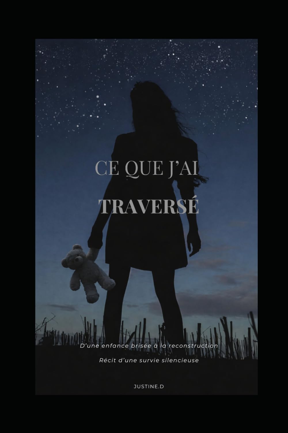 CE QUE J’AI TRAVERSÉ: D’une enfance brisée à la reconstruction Récit d’une survie silencieuse