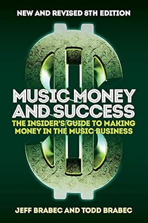 Book cover Music Money and Success 8th Edition: The Insider's Guide to Making Money in the Music Business