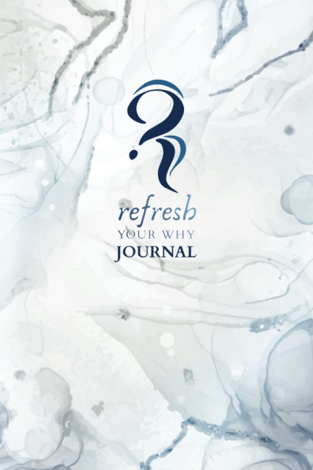 Refresh Your Why: Blank Journal - Winter - Life Mastery Journal Series