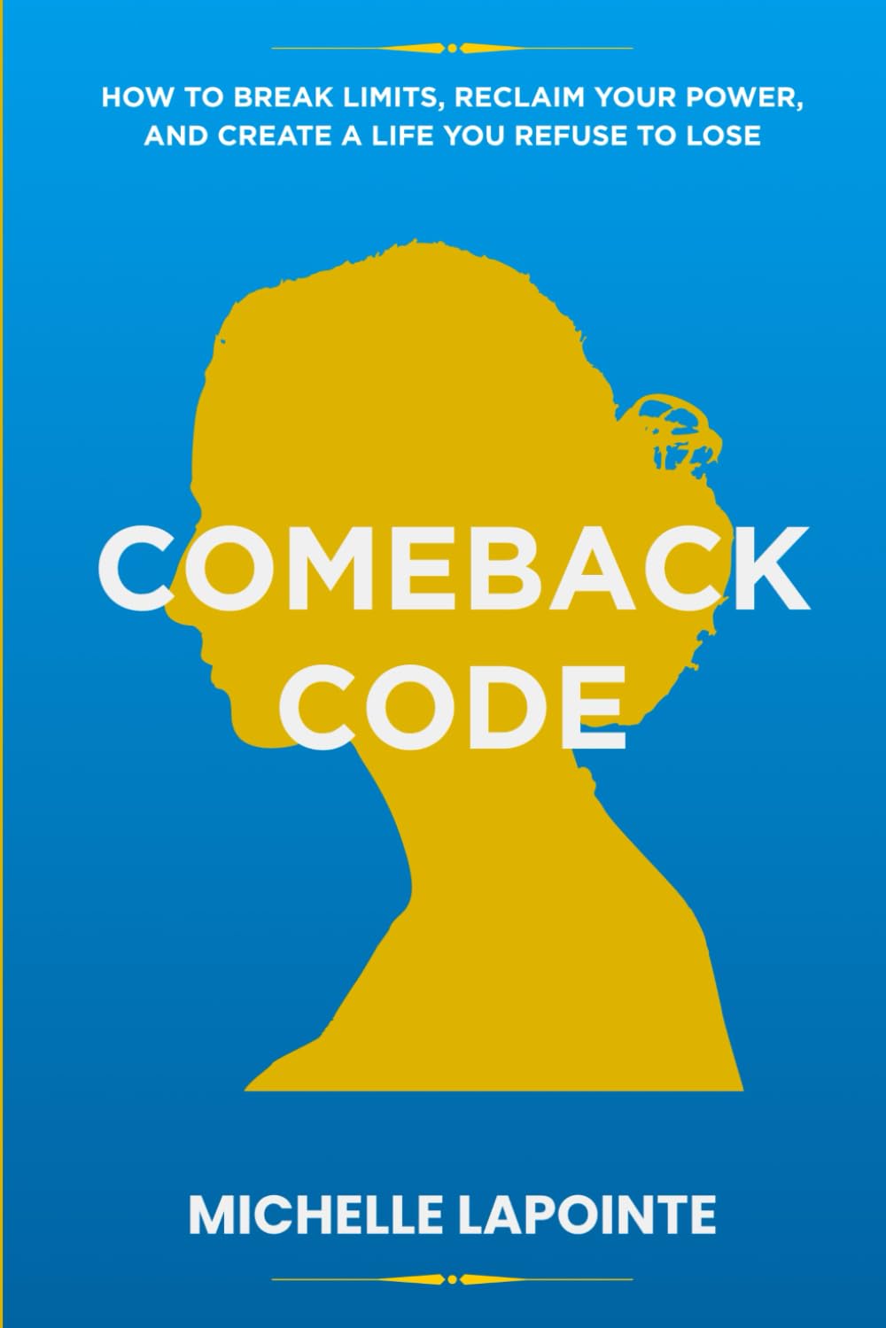 Comeback Code: How to Break Limits, Reclaim Your Power, and Create a Life You Refuse to Lose
