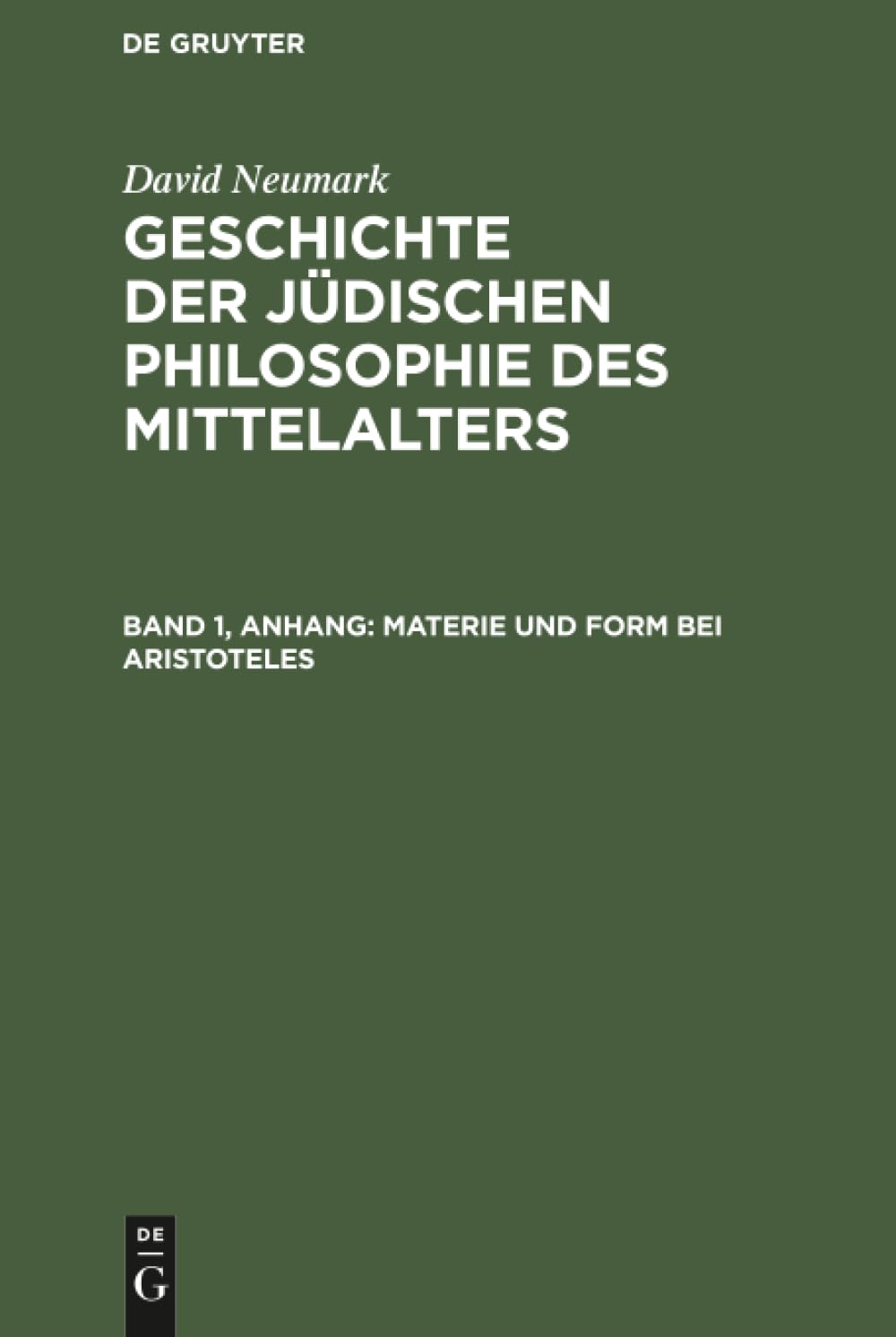 Materie und Form bei Aristoteles: Materie und Form bei Aristoteles, aus: Geschichte der jüdischen Philosophie des Mittelalters : nach Problemen dargestellt, Anh. zum ersten Bande