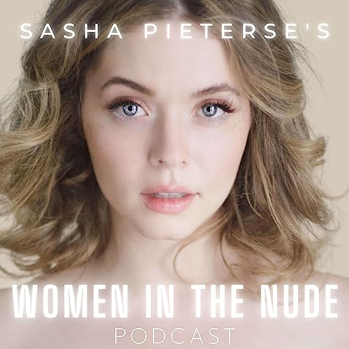 Women in The Nude Podcast : Sasha Pieterse: Amazon.ca: Books