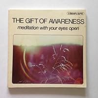 The Gift of Awareness: Meditation with Your Eyes Open B000BZSHUE Book Cover