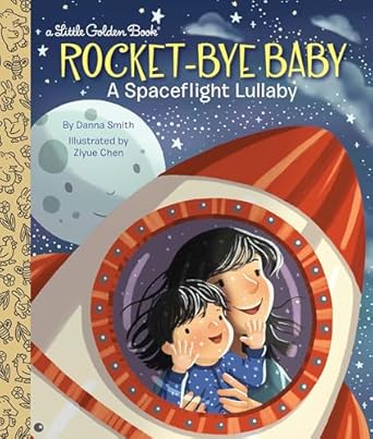 Rocket-Bye Baby: A Spaceflight Lullaby (Little Golden Book)