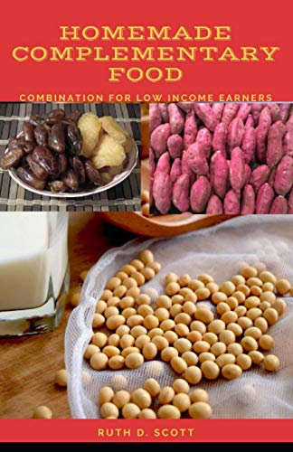 HOMEMADE COMPLEMENTARY FOOD: Combination For Low Income Earners