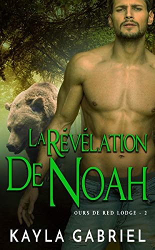 La Révélation de Noah (Ours de Red Lodge t. 2)