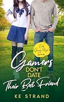 Gamers Don't Date Their Best Friend: A Sweet YA Romance (Oak Grove High) B0C9S1V565 Book Cover
