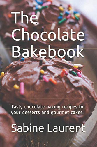 The Chocolate Bakebook: Tasty chocolate baking recipes for your desserts and gourmet cakes. image 2