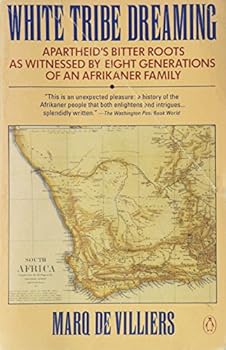 Paperback White Tribe Dreaming: Apartheid's Bitter Roots as Witnessed 8 Generations Afrikaner Family Book